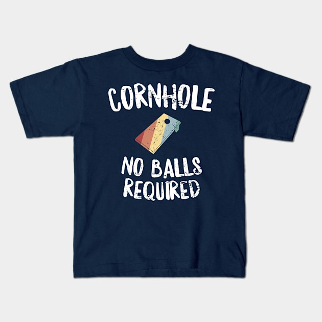 Cornhole No Balls Required Funny Bean Bag Toss Winner Kids T-Shirt by 14thFloorApparel